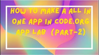 How to make a All in One App (Part-2) in Code.org App Lab||Code with Aastha
