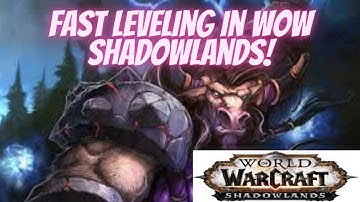 World of Warcraft: Fast Leveling in Shadowlands and Beyond