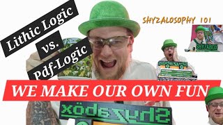 Make your own fun. Shyzalosophy 101 w/ Shyzabox #lithiclogic vs #pdflogic