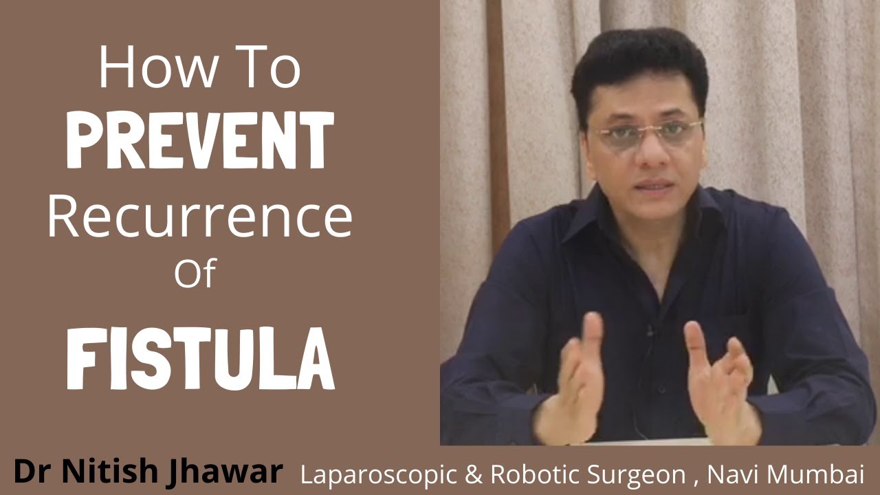 How to Prevent Recurrence of Anal Fistula I Tips To Prevent Recurrence of Fistula I Dr Nitish Jhawar