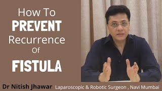 How to Prevent Recurrence of Anal Fistula I Tips To Prevent Recurrence of Fistula I Dr Nitish Jhawar