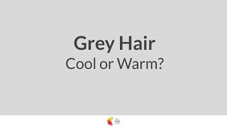 Is your grey hair warm or cool?