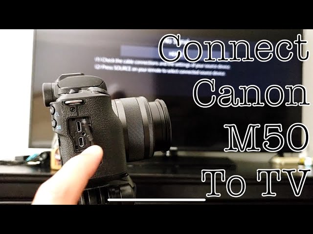 Canon M50/M6/M100:  How to Connect/Mirror to TV or Monitor (Live View) class=