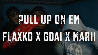 Pull Up On Em - Flaxko x Gdai x Marii (Official Music Video)