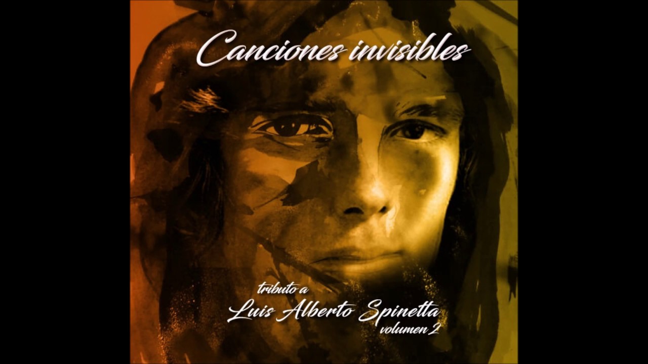CANCIONES INVISIBLES Tributo a Luis Alberto Spinetta Volumen 2. FULL ...