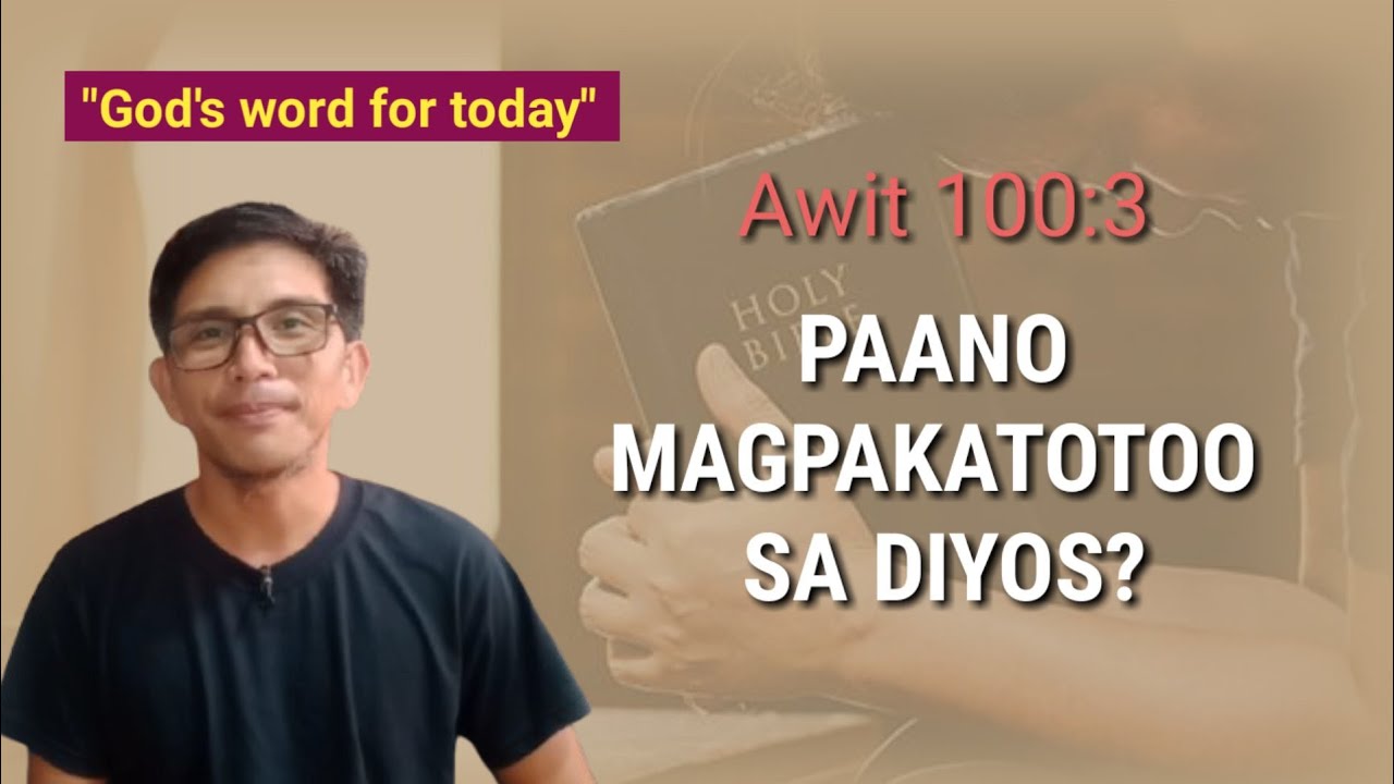 PAANO MAGPAKATOTOO SA DIYOS? Awit 100:3
