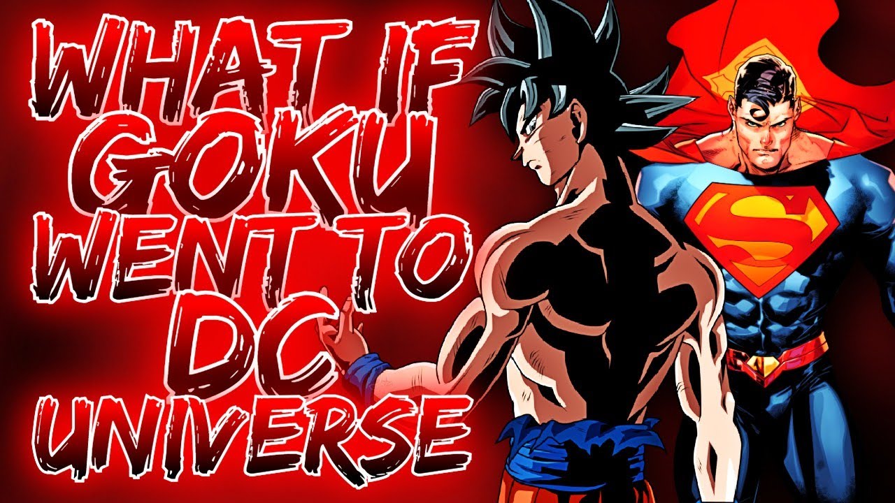 What If Goku Went To DC Universe? Complete Story