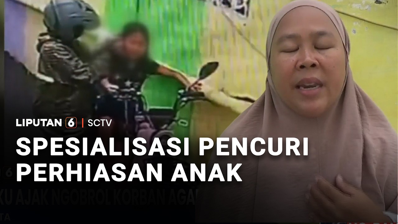 Spesialisasi Pencuri Perhiasan Anak | Liputan 6