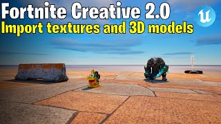 UEFN | TUTO Fortnite : Importer des assets / Modelès 3D - Textures - Personnages [Creative 2.0]