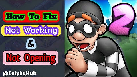 how to fix Robbery Bob 2 not opening problem today | how to fix Robbery Bob 2 not working problem