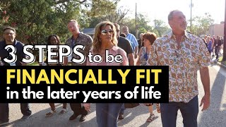 3 Steps to Be Financially Fit in the Later Years of Life