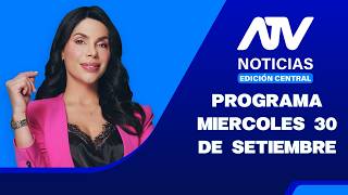ATV Noticias Edición Central 💻📲 | 30 de Setiembre del 2026