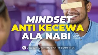 KECEWA DENGAN PASANGAN, TEMAN, SAHABAT DLL. HILANG KARENA MINDSET INI -Ustadz Muhammad Arifin Badri