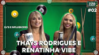 Thays Rodrigues e Renatinha Vibe, DJ's e influencers | GIRA CAST ...