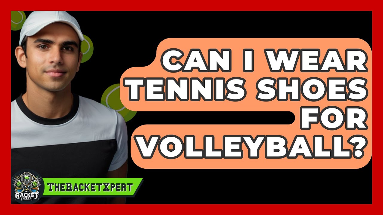 Can I Wear Tennis Shoes For Volleyball? - The Racket Xpert