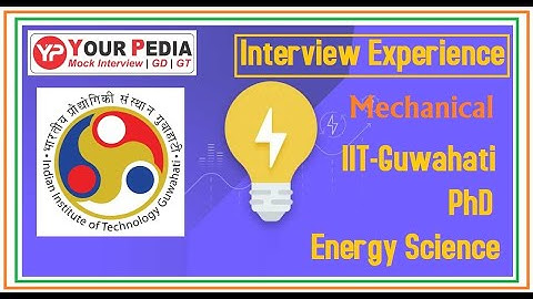 Energy Science | PhD | IIT Guwahati | Interview Experience | Mechanical Branch | Interview Questions
