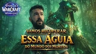 World of Warcraft - Midnight - Vamos Recuperar essa Águia do Mundo dos Mortos