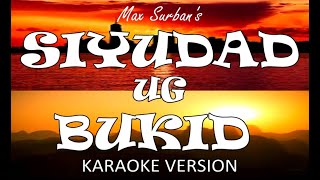 SIYUDAD UG BUKID - Max Surban (KARAOKE)