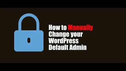 Change default admin username for WordPress manually(no plugin used)