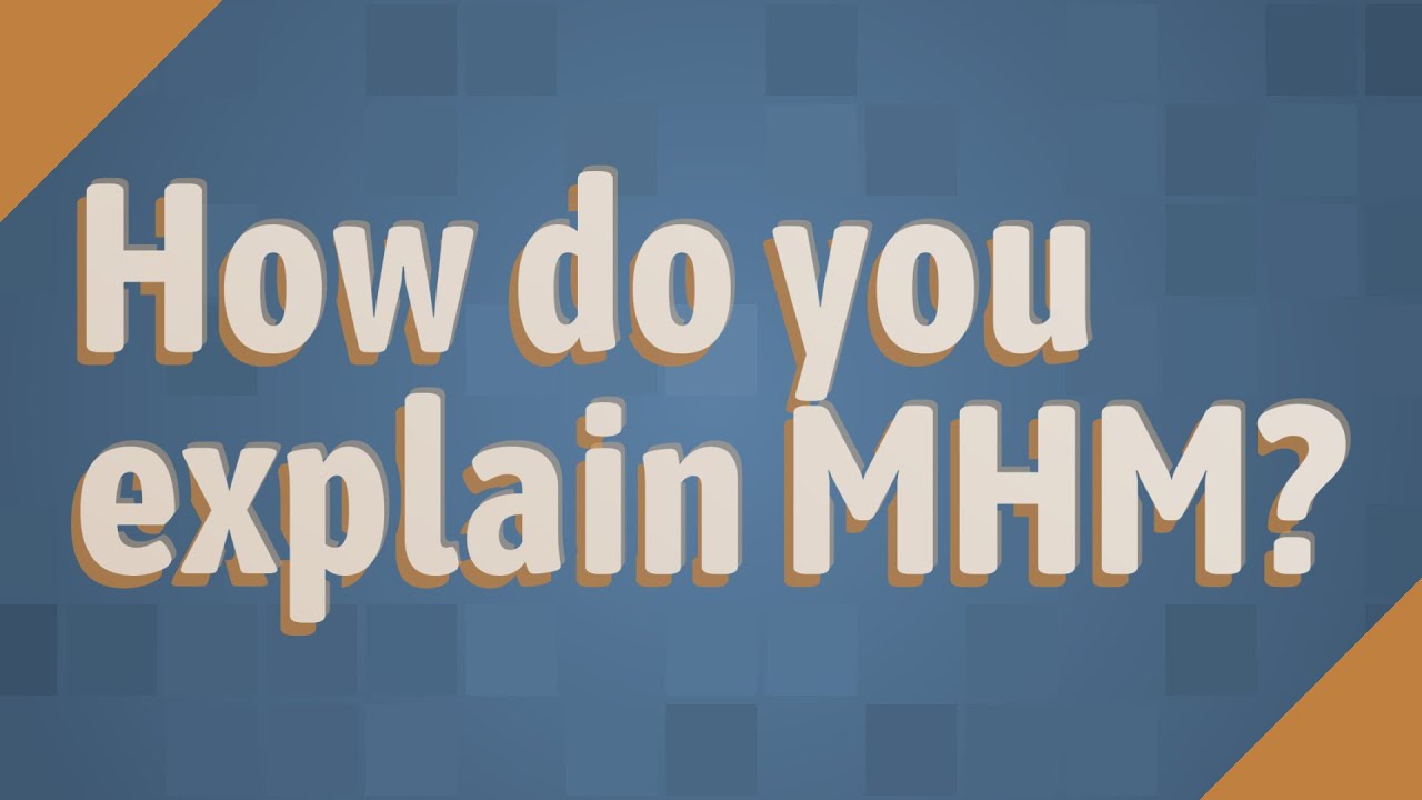 How do you explain MHM? - YouTube