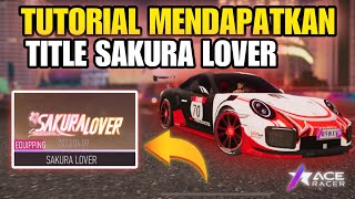 TUTORIAL MENDAPATKAN TITLE SAKURA LOVER DI Ace Racer - Ace Racer Indonesia