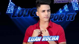 Video thumbnail of "Louco Por Ti - Luan Rocha - Toninho Status"