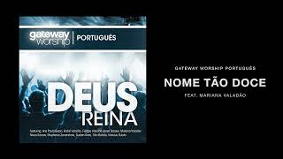Nome Tão Doce (feat. Mariana Valadão) | Gateway Worship Português
