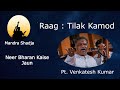 Raag Tilak Kamod | Neer Bharan Kaise Jaun | Pandit Venkatesh Kumar | Rare Recording |