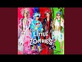 WE ARE LITTLE ZOMBIES