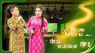 Âm Thanh Phù Sa mùa 3| TẬP 2 | Tiếng lòng của người con xa xứ trong bài nhạc Tân cổ “Ru Lại Câu Hò”