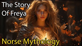 The Full Story of Freya (Freyja) | Norse Mythology Explained | Norse Mythology Stories | ASMR