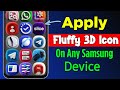Install Fluffy 3D Icon on Any Samsung Phone (Free)