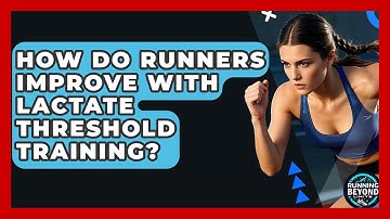 How Do Runners Improve With Lactate Threshold Training? - Running Beyond Limits
