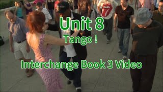 Tango ! --Unit 8--Interchange Book 3 Video