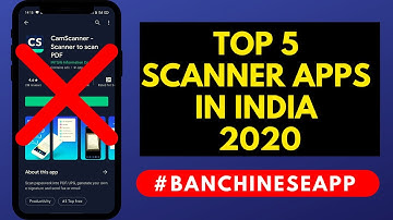 Top 5 Best & Free Scanner Apps for Android | CamScanner Alternatives in 2020 | #banchineseapp