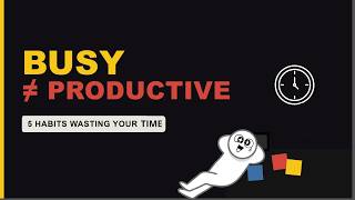 Why You Feel Busy But Get Nothing Done: 5 Habits to Fix | Productive Habits Secretly Wasting Time