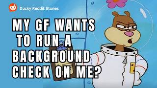 My GF asked for my SSN to run a background check on me R/AITAH | Reddit Stories