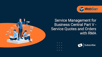 Service Management for Business Central  Part V -  Service Quotes and Orders with RMA