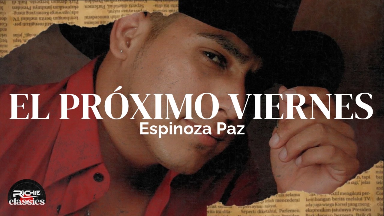 Espinoza Paz — El Próximo Viernes (Letra/Lyrics)