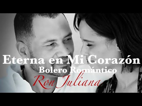 🎵 Eterna En Mi Corazón ┃ Ron Juliana ┃ Bolero Romántico 2025 ┃ Balada Latina ┃ Amor Eterno 💖 💫 💃