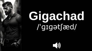 How to pronounce Gigachad (CORRECTLY!)