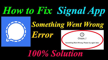 How to Fix Signal  Oops - Something Went Wrong Error in Android & Ios - Please Try Again Later