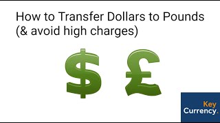 How to Transfer Dollars to Pounds (&amp; avoid high charges)