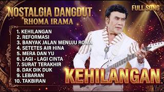 KEHILANGAN - RHOMA IRAMA I NOSTALGIA DANGDUT I FULL SONG DANGDUT LAWAS