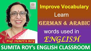 Improve Your Vocabulary by Learning German & Arabic Words Used in English with Prof. Sumita Roy