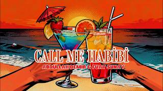 Abdullah Demir & Fuat Sunay - Call Me Habibi (Offical )