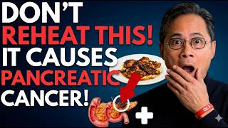 Doctor’s Warning: 5 Foods You Must Never Reheat (Cancer Risk Explained)| Dr. William Li