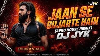 Jaan Se Gujarte Hai (Afro House Remix) 🔥 | DJ Jyk | the revenge of Dhurandar 2026