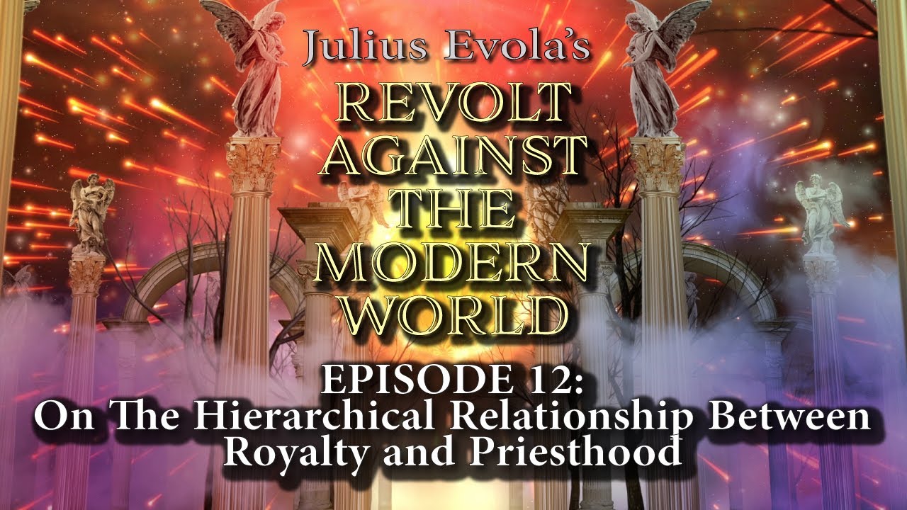 Revolt Against the Modern World - Episode 12: On The Hierarchical