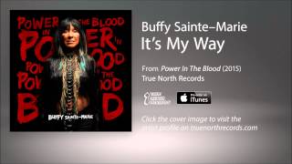 Video thumbnail of "Buffy Sainte-Marie - It's My Way"
